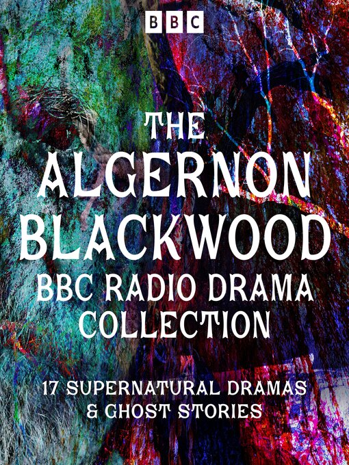 Title details for The Algernon Blackwood BBC Radio Collection by Algernon Blackwood - Available